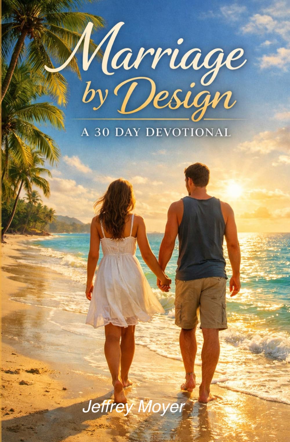 Marriage By Design: A 30 Day Devotional