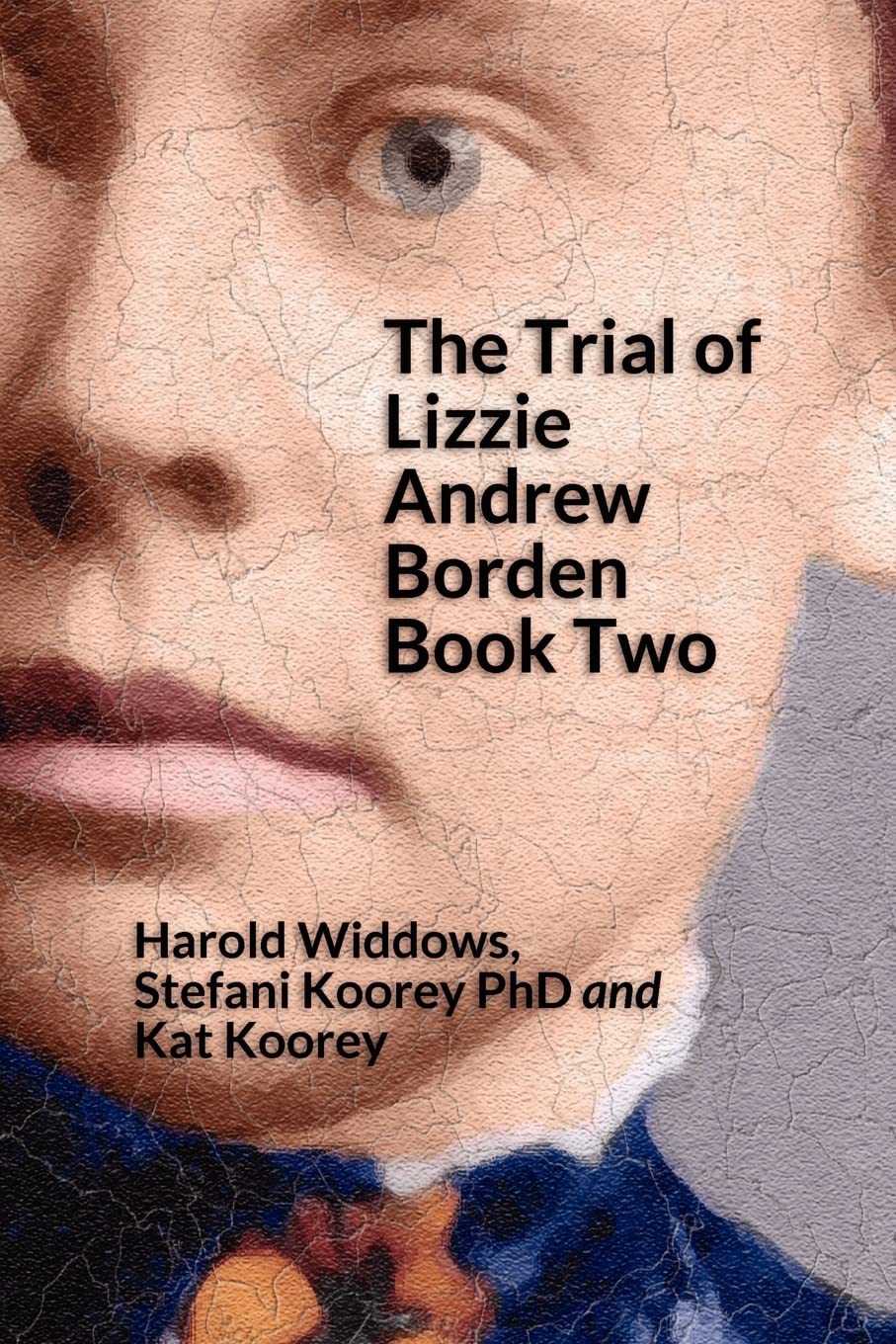 The Trial of Lizzie Andrew Borden Book Two: Volume 2