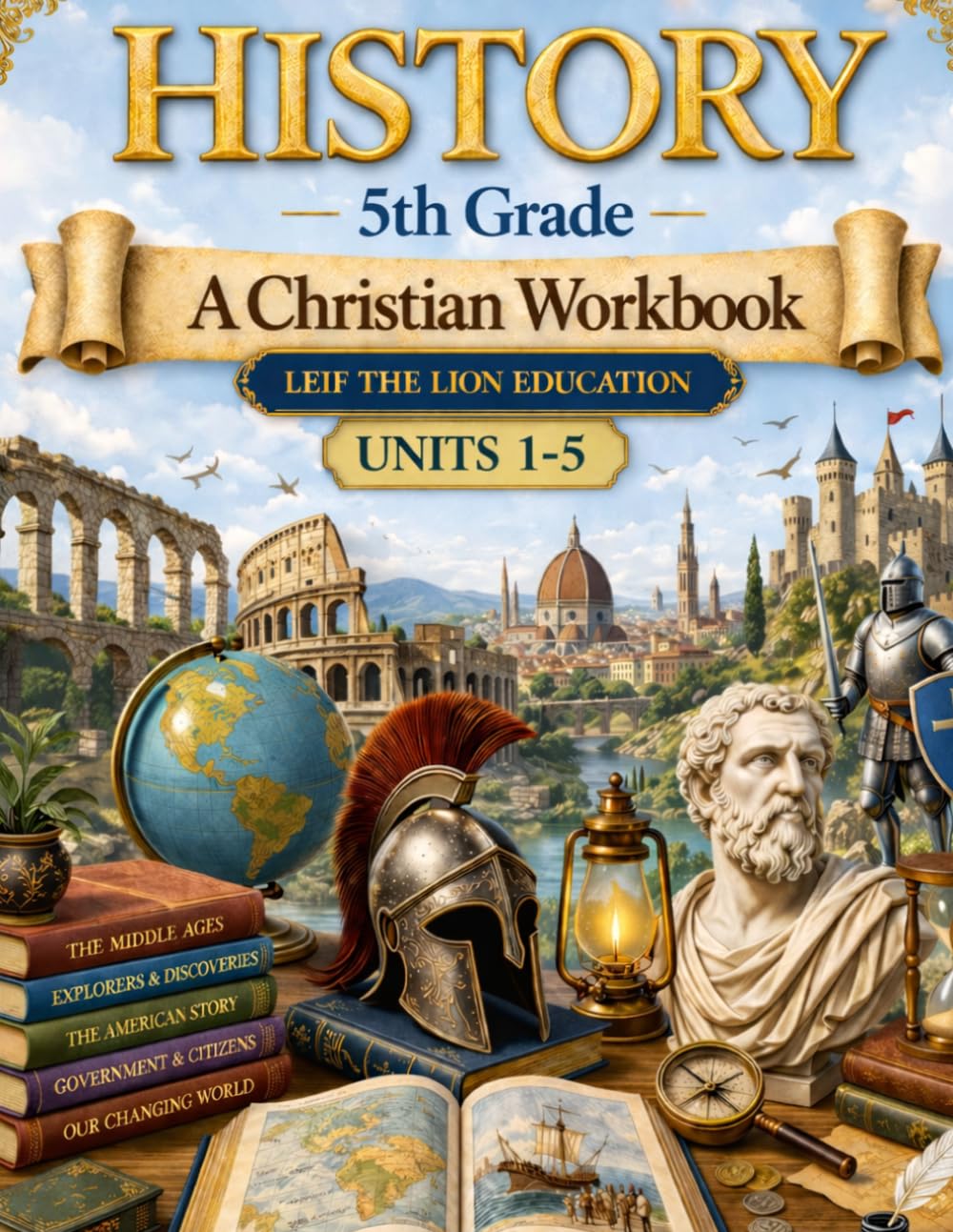 5th Grade History - Semester 1: A Christian Homeschool Workbook (Units 1 - 5) (History Semester Workbooks)