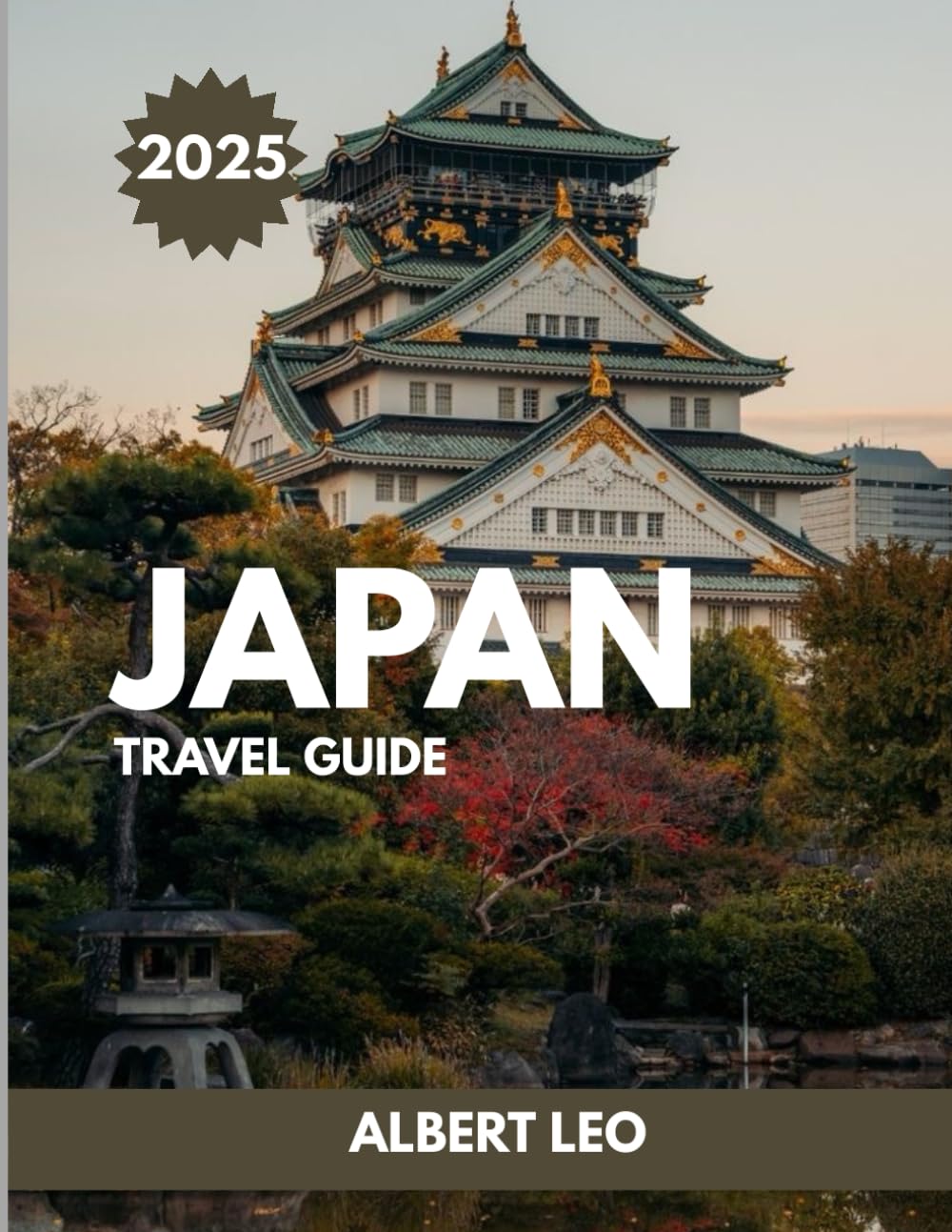 JAPAN TRAVEL GUIDE 2025: A Complete Road map to Japan’s Best Attractions, Cultural Experiences, and Local Delights