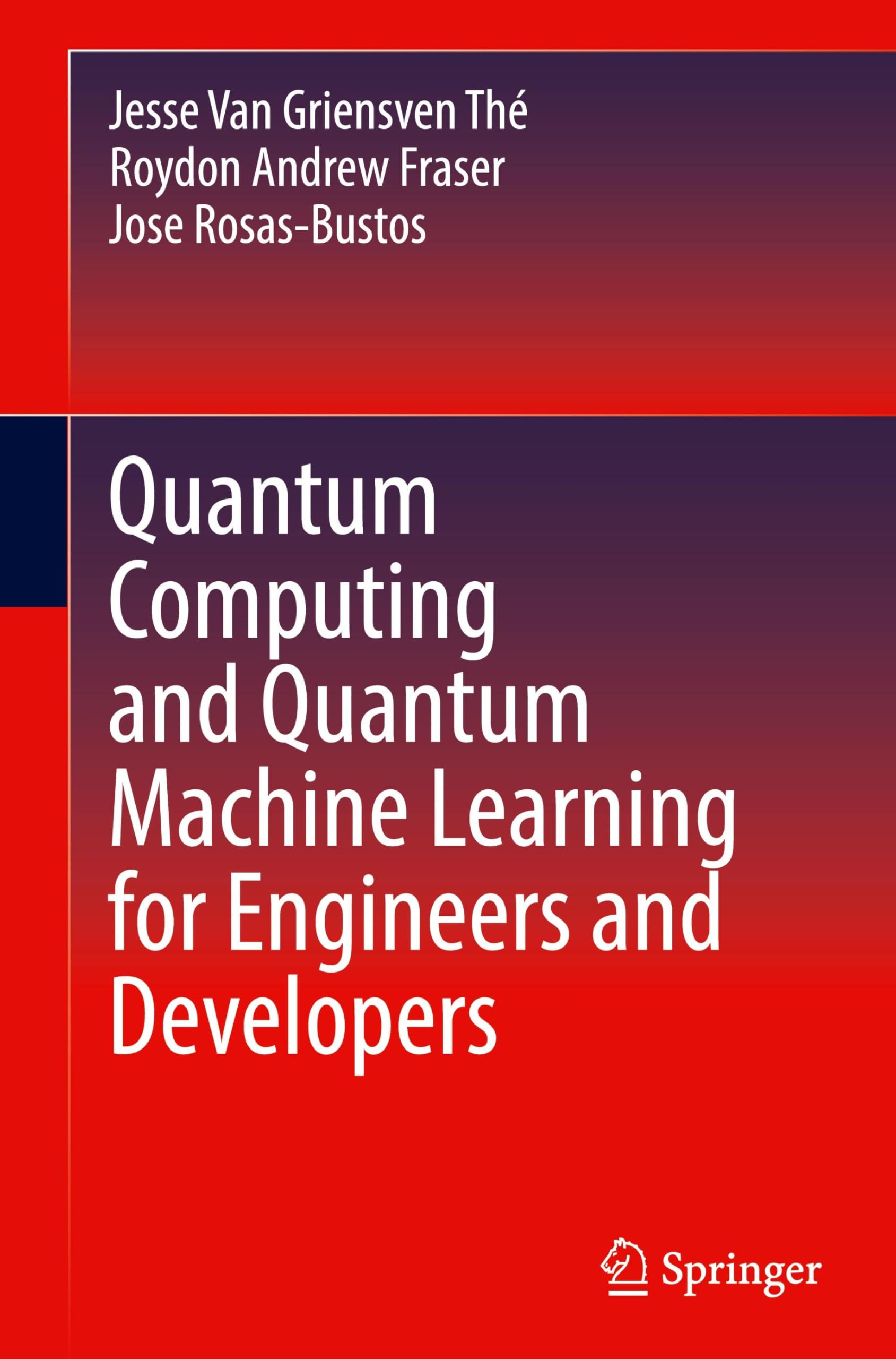 Quantum Computing and Quantum Machine Learning for Engineers and Developers