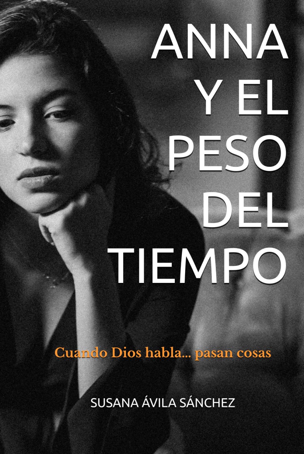 ANNA Y EL PESO DEL TIEMPO: Cuando Dios habla… pasan cosas