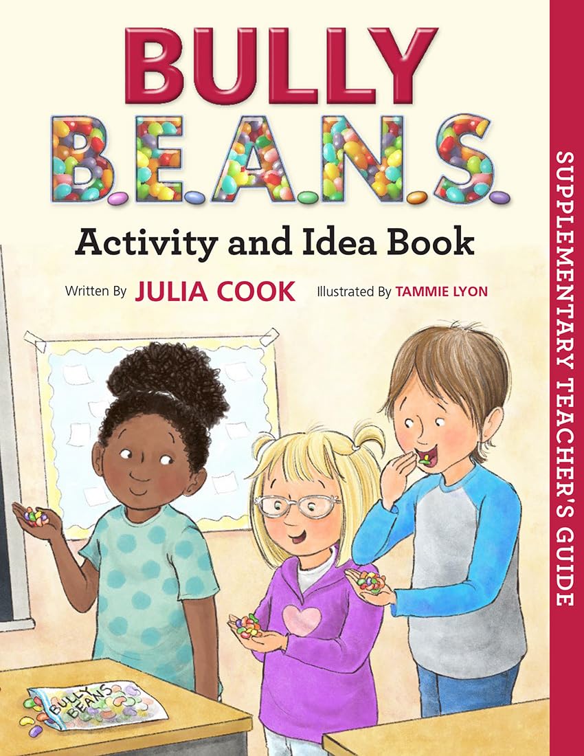 Bully B.E.A.N.S. Activity and Idea Book: Activities to Help Kids Stand Up Against Bullying