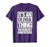 It's an Olivia Thing You Wouldn't Understand - First Name T-Shirt