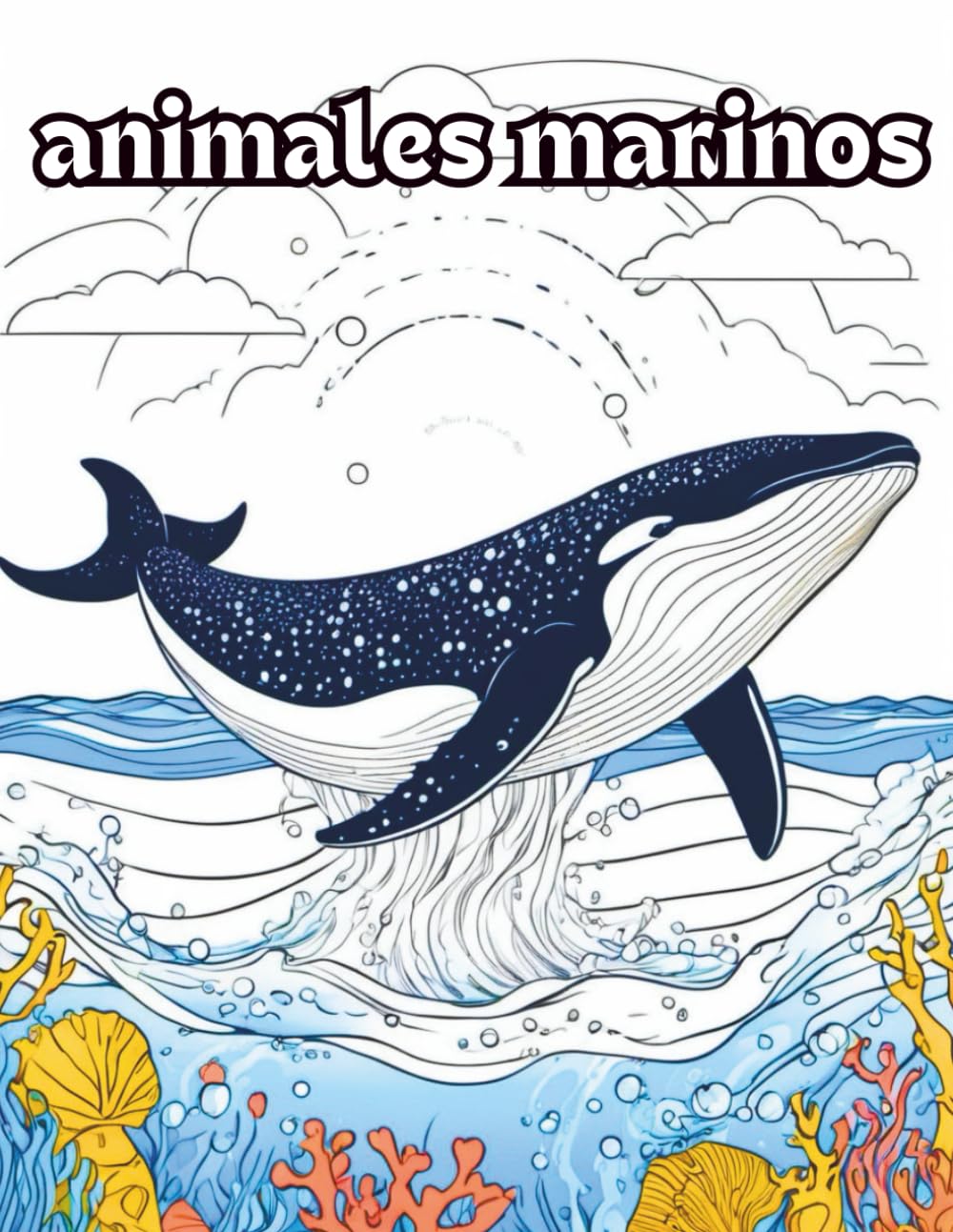 Libro de Colorear Animales Marinos para Niños: Dibujos educativos y fáciles para niños pequeños | Más de 45 Animales Marinos