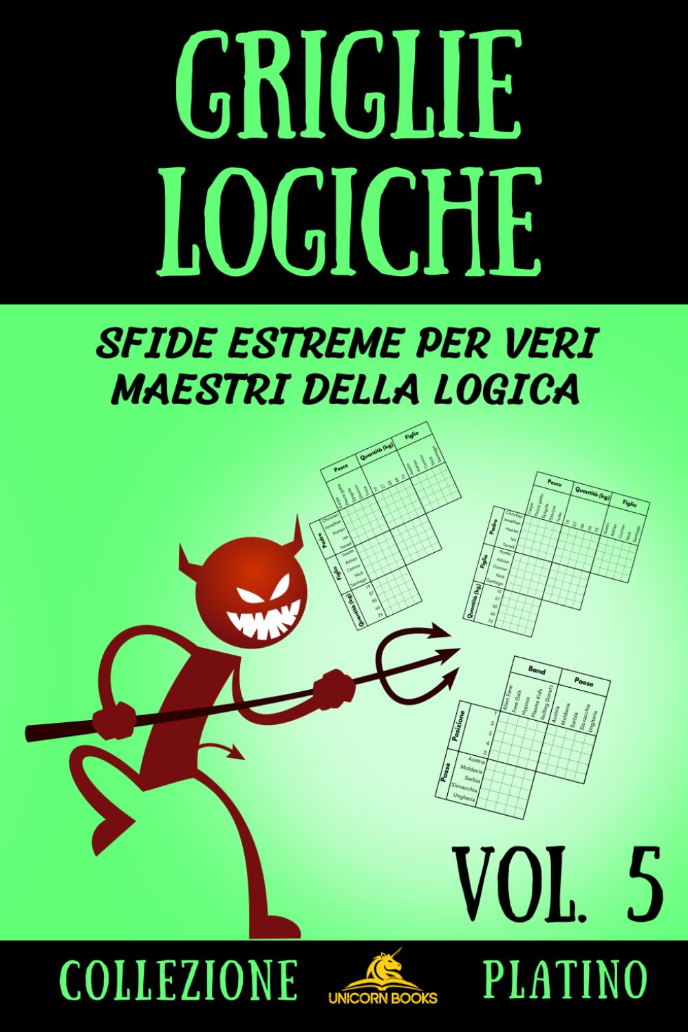 Griglie Logiche, Volume 5: Sfide Estreme per Veri Maestri della Logica (Griglie Logiche - Collezione Platino)