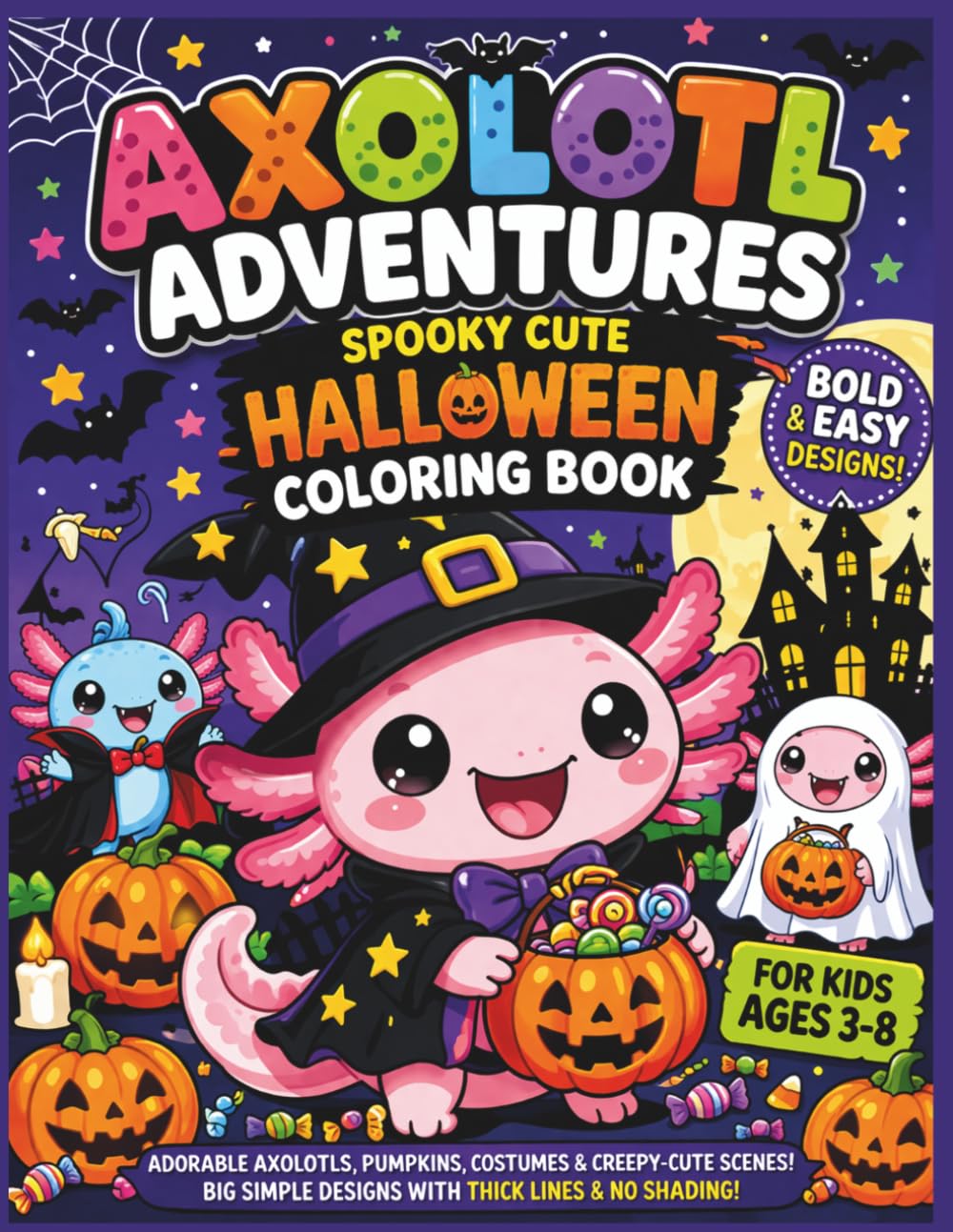 Axolotl Adventures: Spooky Cute Halloween Coloring Book: Bold & Easy Halloween Fun for Kids Ages 3–8 | Adorable Axolotls, Pumpkins, Costumes & ... 8.5 x 11 (Axolotl Adventures Coloring Books)
