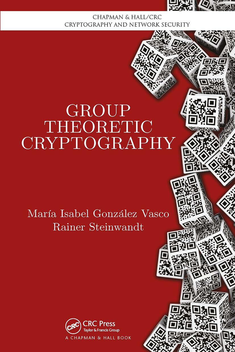 Group Theoretic Cryptography (Chapman & Hall/CRC Cryptography and Network Security Series)