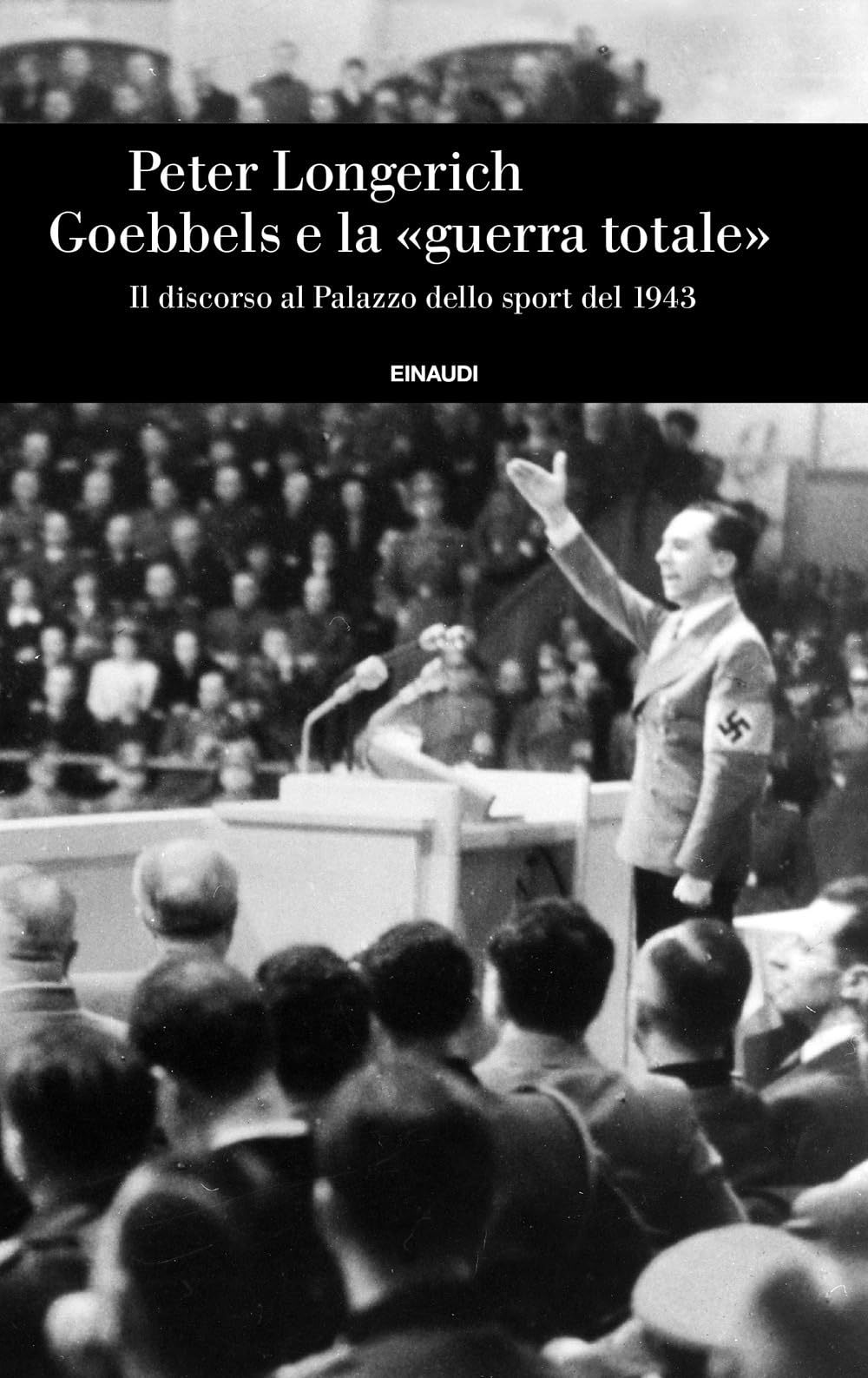 Goebbels E La «Guerra Totale». Il Discorso Al Palazzo Dello Sport Del 1943 - 4