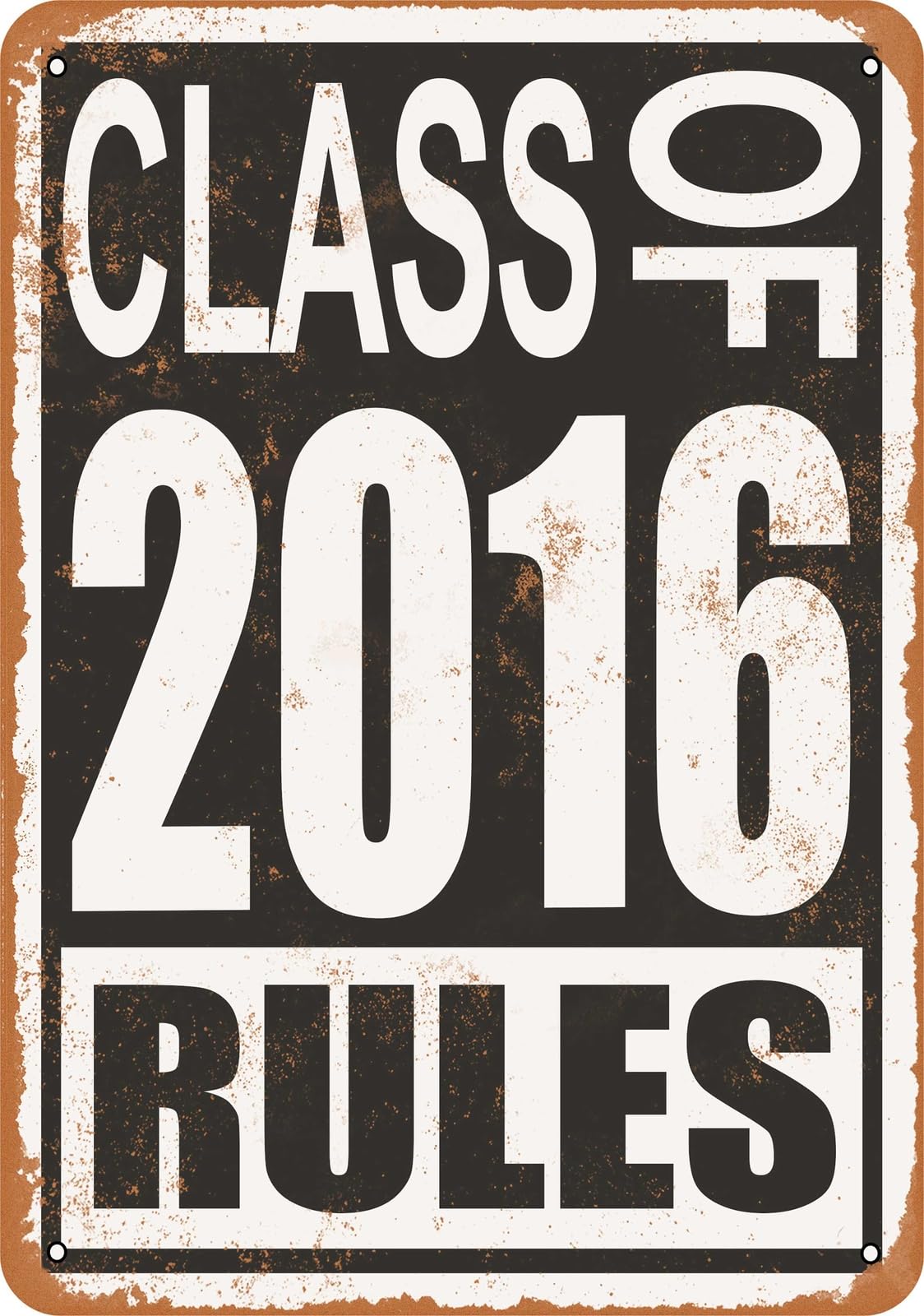 Metal Sign - Class of 2016 Rules - Vintage Look home decor