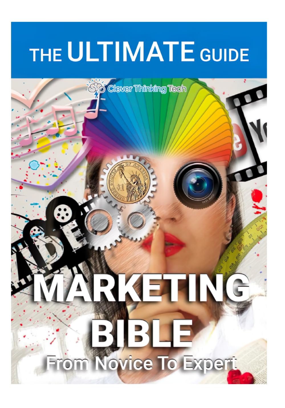 The Ultimate Marketing Strategy Bible Book – From Novice To Expert: Over 400 Pages of Comprehensive Strategies, Tools, and Insights