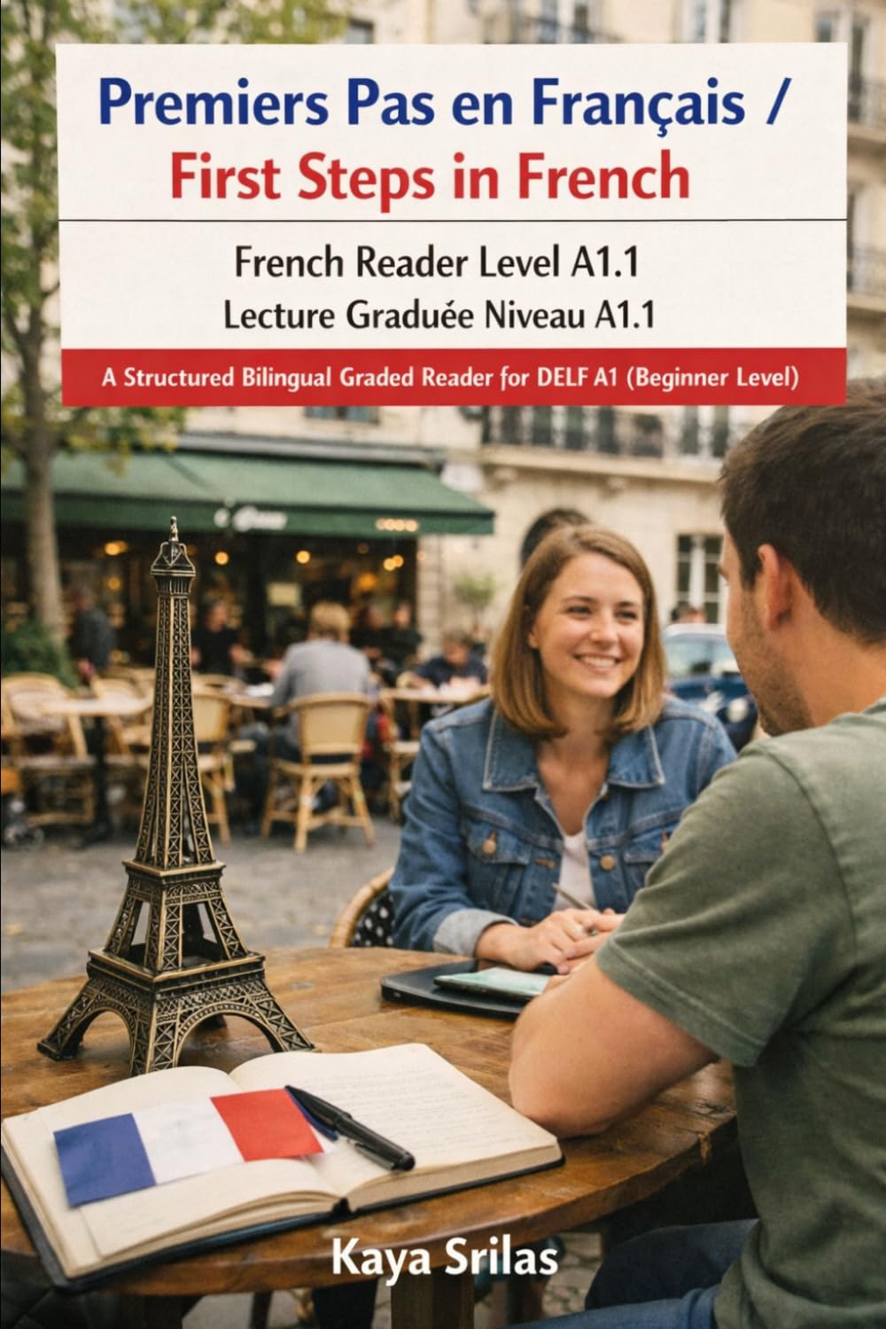 Premiers Pas en Français / First Steps in French — French Reader Level A1.1 / Lecture Graduée Niveau A1.1: A Structured Bilingual Graded Reader for ... Series / Lectures graduées en français)
