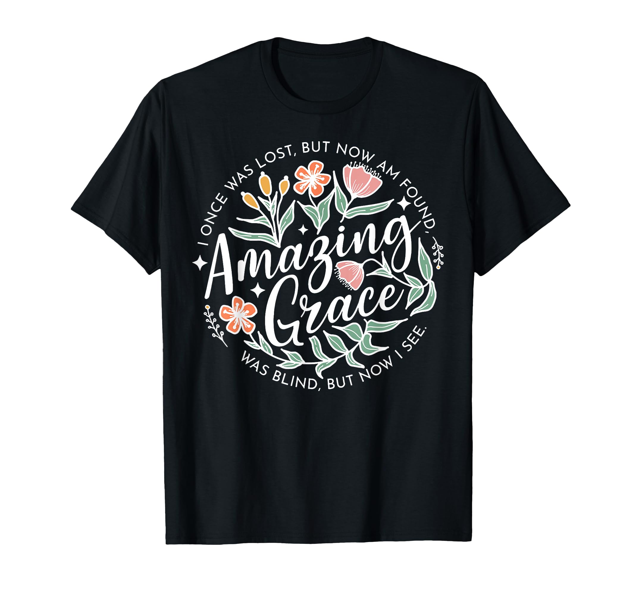 I Once was Lost But Now I'm Found Amazing Grace T-Shirt