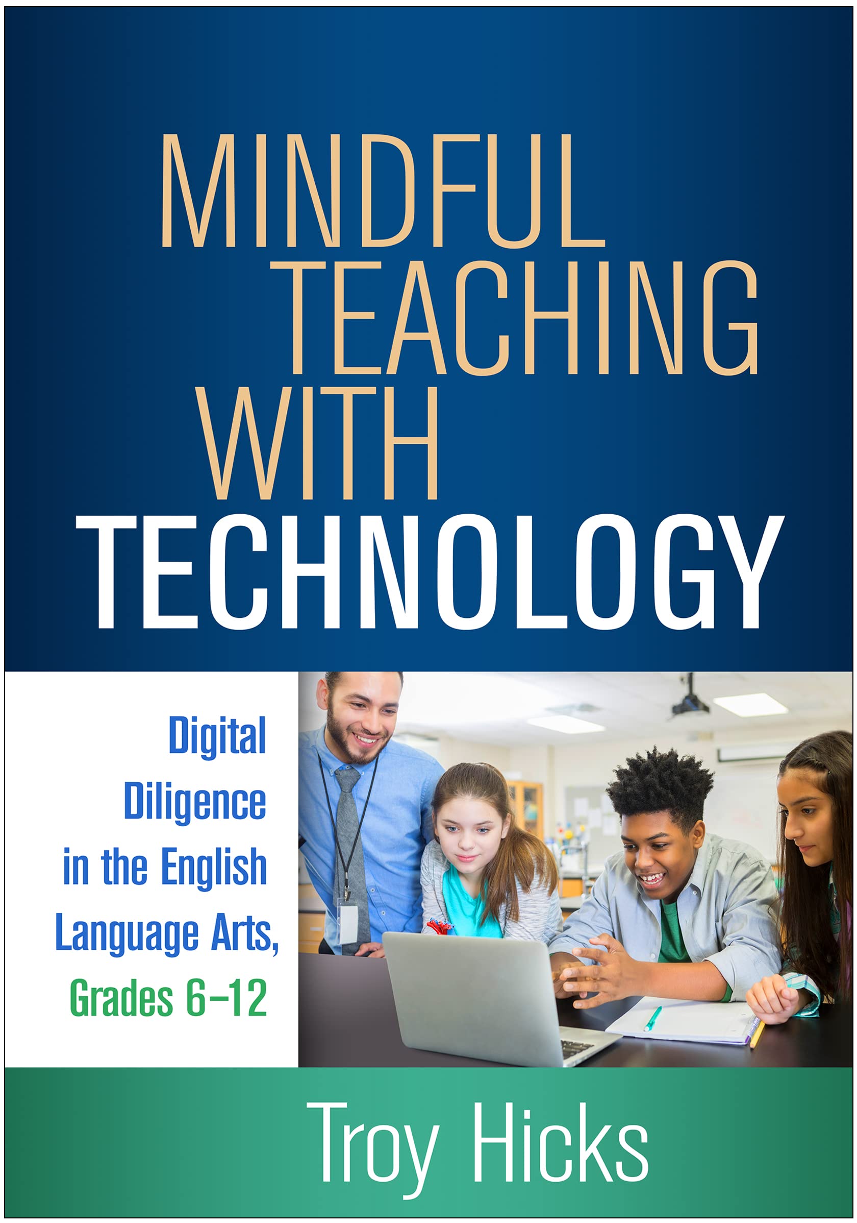 Mindful Teaching With Technology: Digital Diligence in the English Language Arts, Grades 6-12