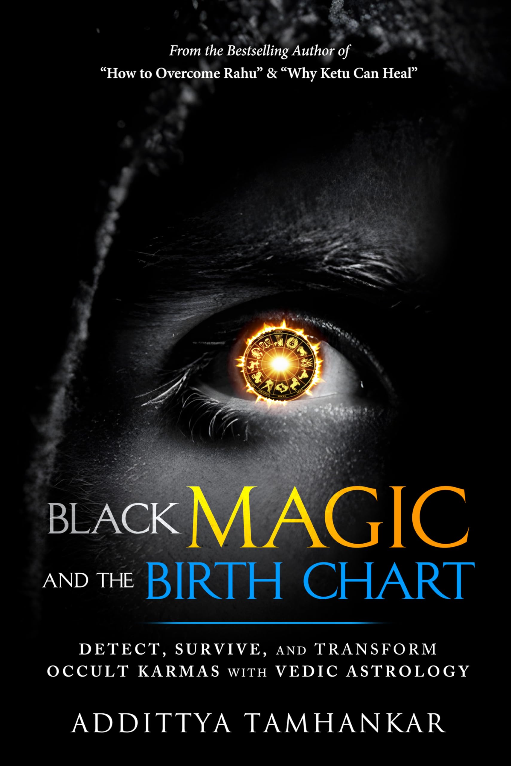 Black Magic and the Birth Chart - Detect, Survive, and Transform Occult Karmas with Vedic Astrology