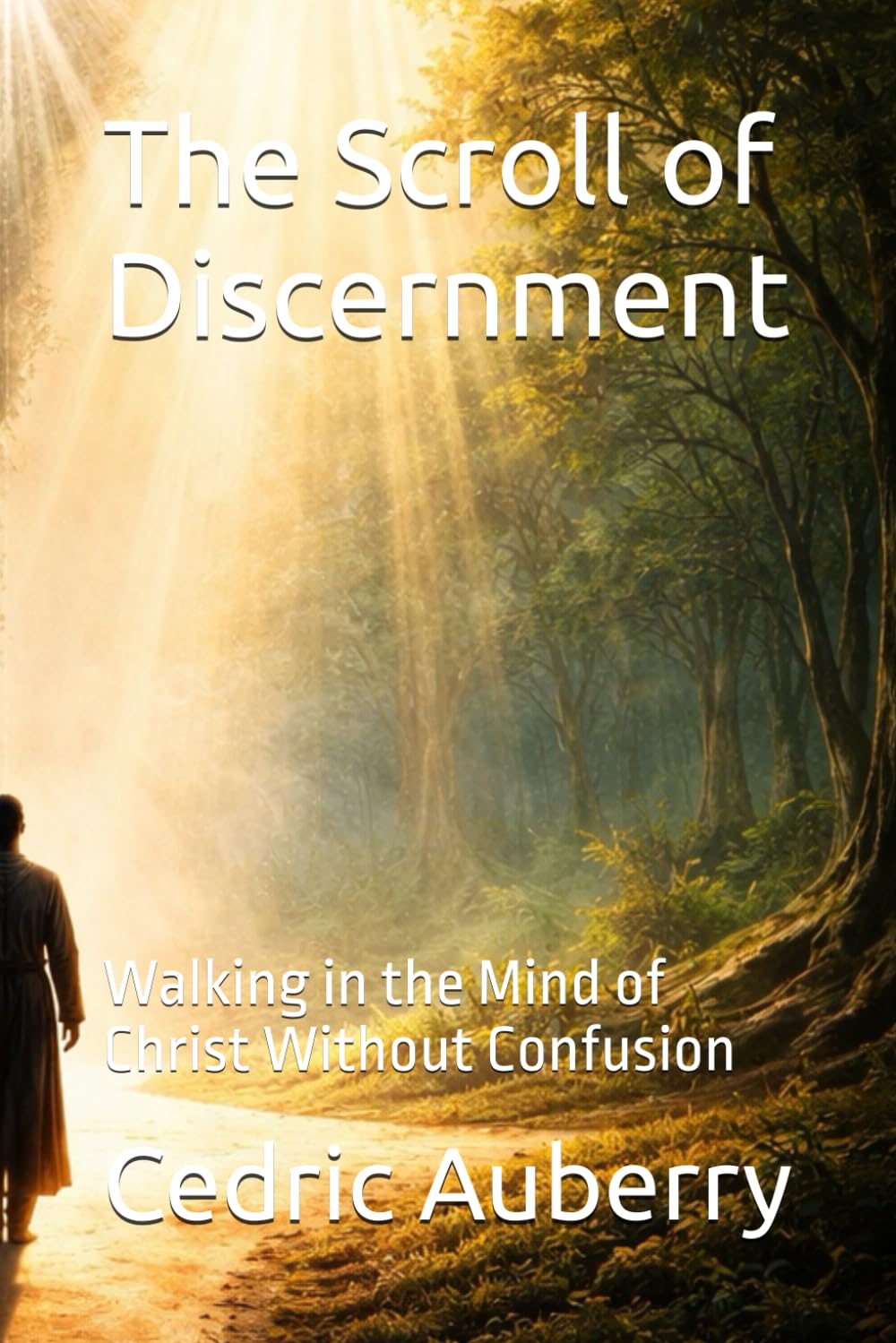 The Scroll of Discernment: Walking in the Mind of Christ Without Confusion