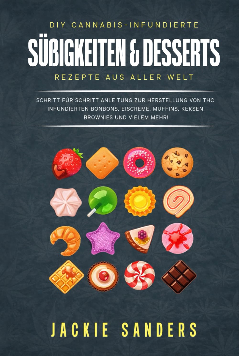 DIY Cannabis‑ infundierte Süßigkeiten und Desserts Rezepte aus aller Welt