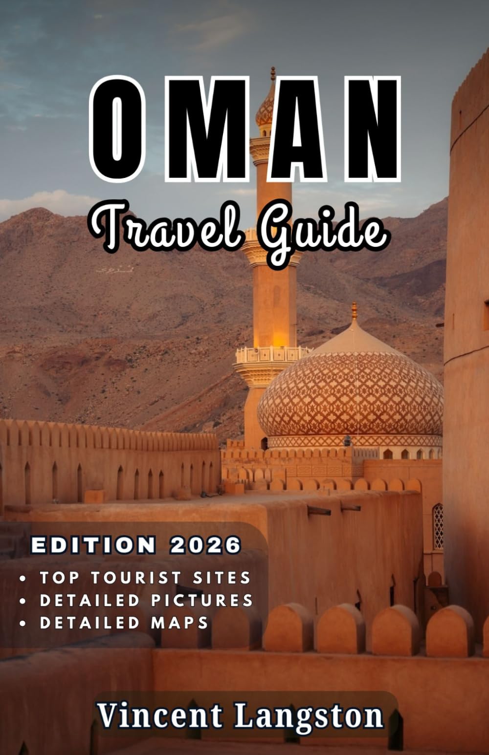 OMAN Travel Guide 2026: Explore Oman’s deserts, mountains, and coastline for an adventure steeped in culture and natural beauty