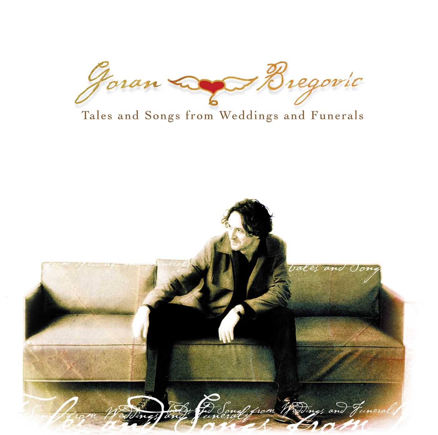 Tales & Songs from Wedding and Funerals [Audio CD] Goran Bregonic; Goran Bregovic; Goran Demirovic; Srdjian Pejic; Bokan Stankovic; Nenad Mamutovic; Ivica Mit; Vaska Jankovska; Vesna Jovanovic; Saban Bajramovic; Lidija Dakova; Zdravko Colic; Dejan Pesic and Dragan Celevski