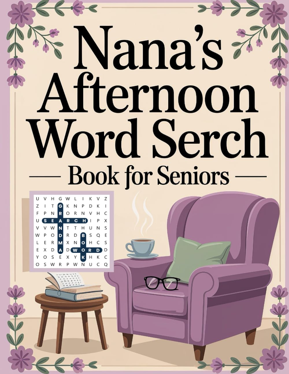 Word Search Book for Seniors - Nana's Afternoon. Easy and Relaxing Grandma Large-Print Puzzles to Keep the Mind Sharp for Alzheimer’s and Dementia Care