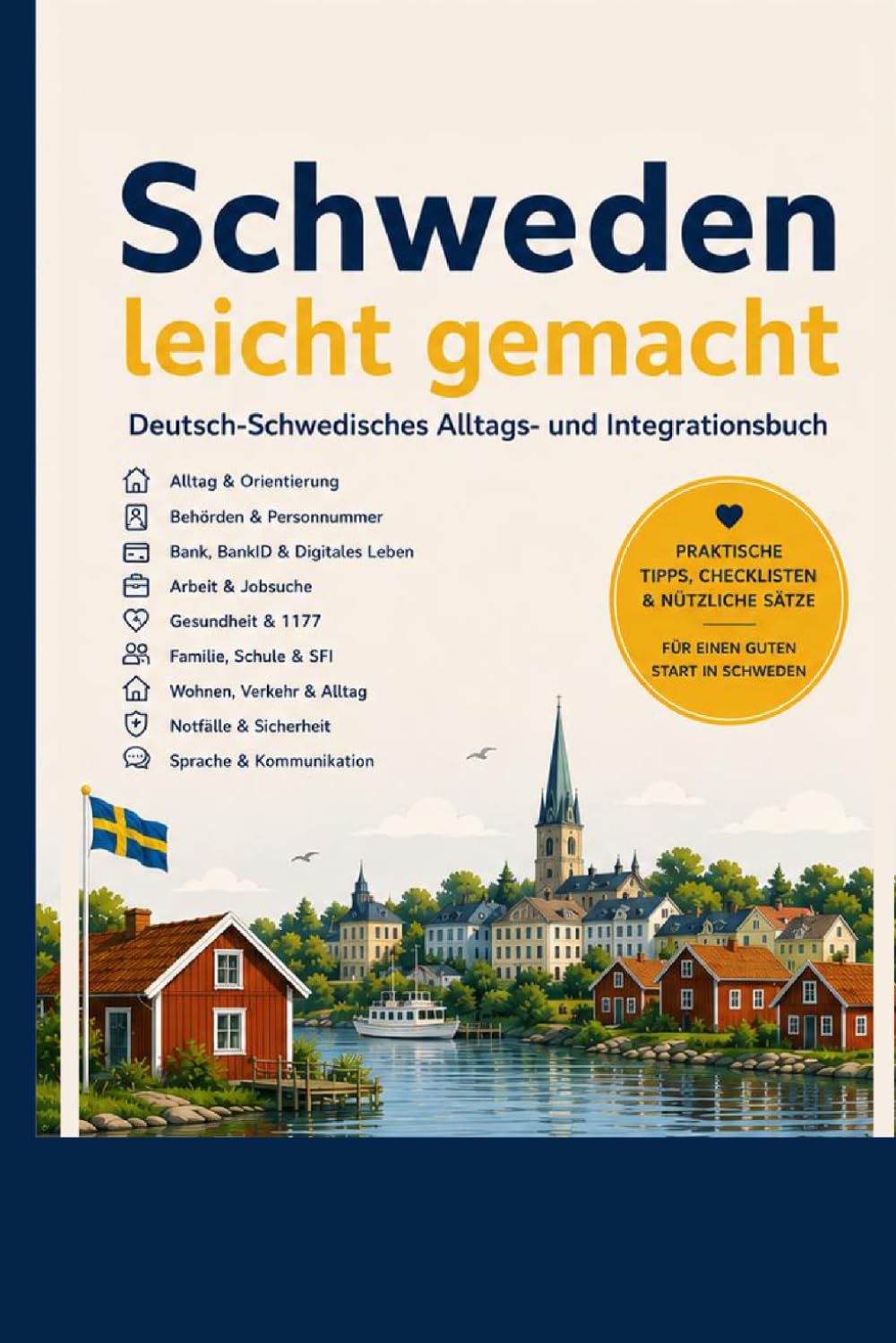Schweden leicht gemacht: Deutsch-Schwedisches Alltags- und Integrationsbuch