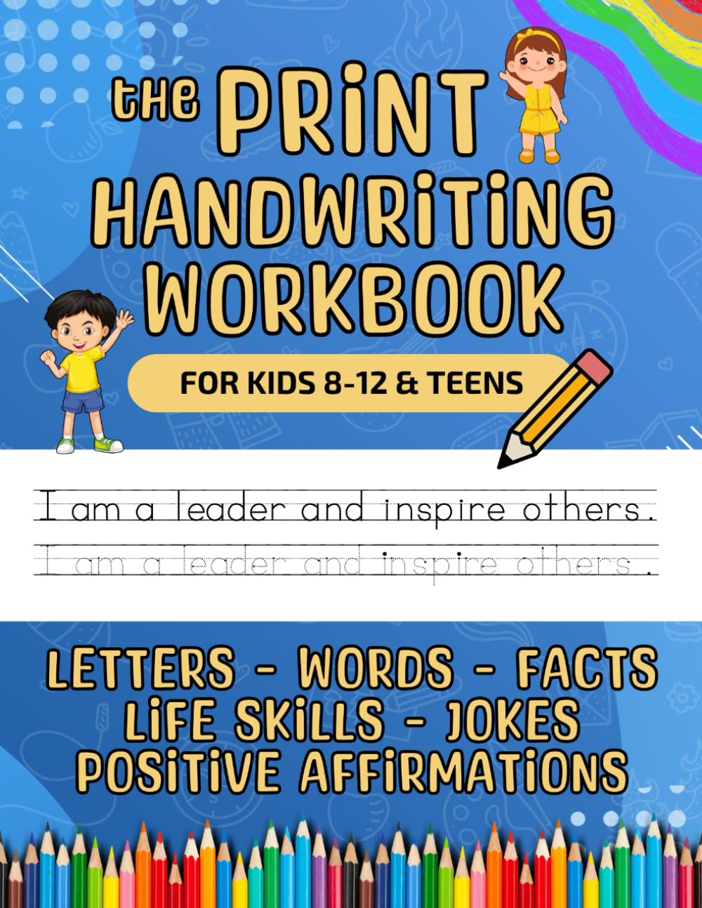 The Print Handwriting Workbook: Improve Your Penmanship with Letter, Word & Sentence Tracing, Science Facts, Dog Facts, Life Skills, Positive Affirmations for Kids 8-12 & Teens