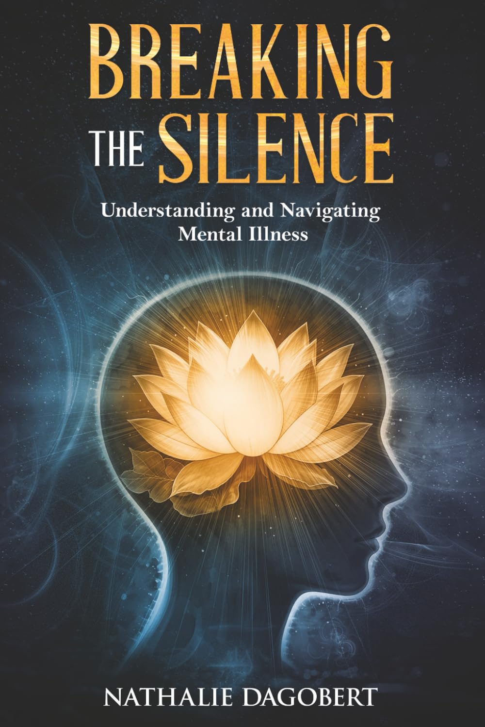BREAKING THE SILENCE: Understanding and Navigating Mental Illness