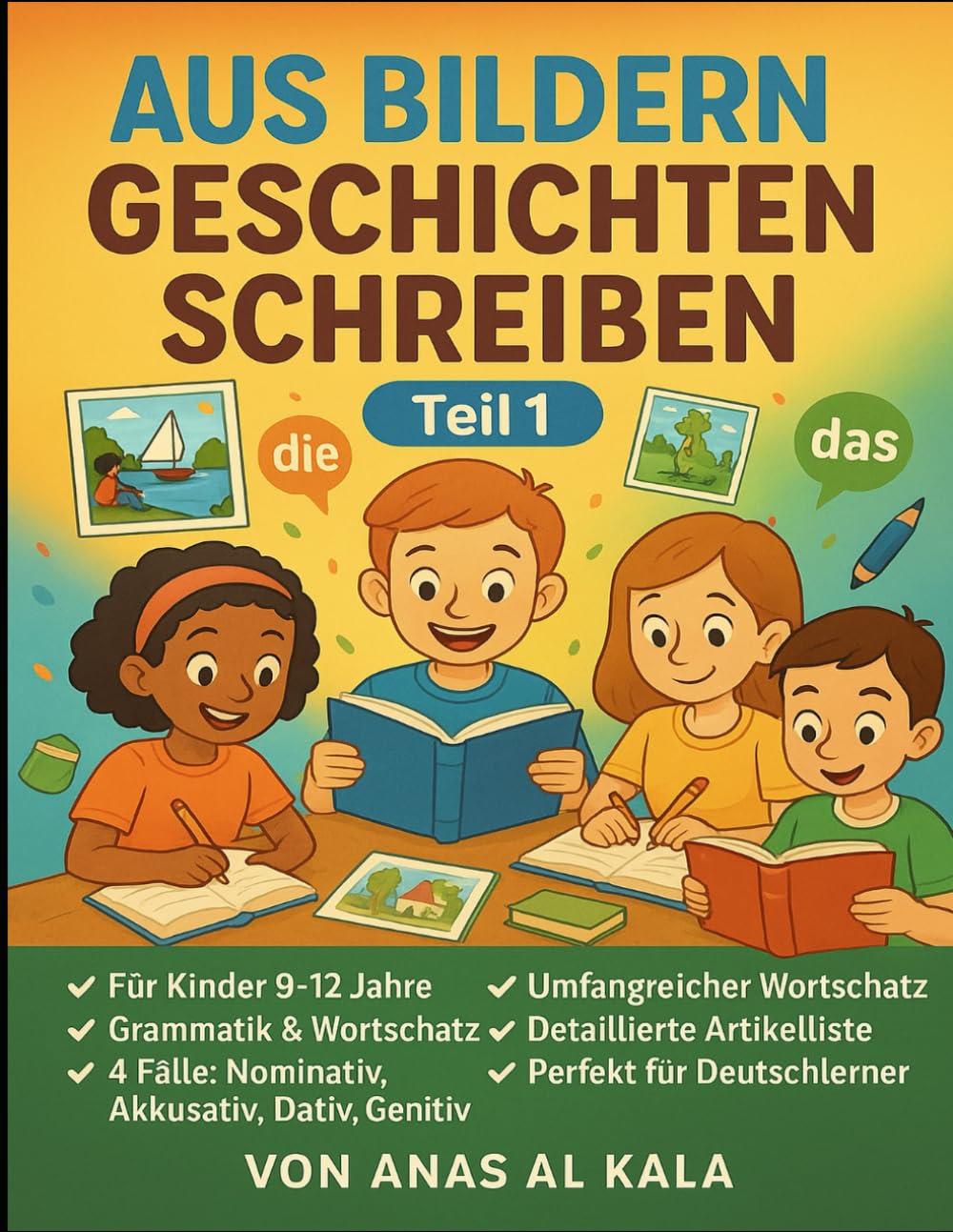 Geschichten aus Bilder zum SchreibenTeil 1: A creative workbook for children learning German (Aus Bildern Geschichten schreiben)