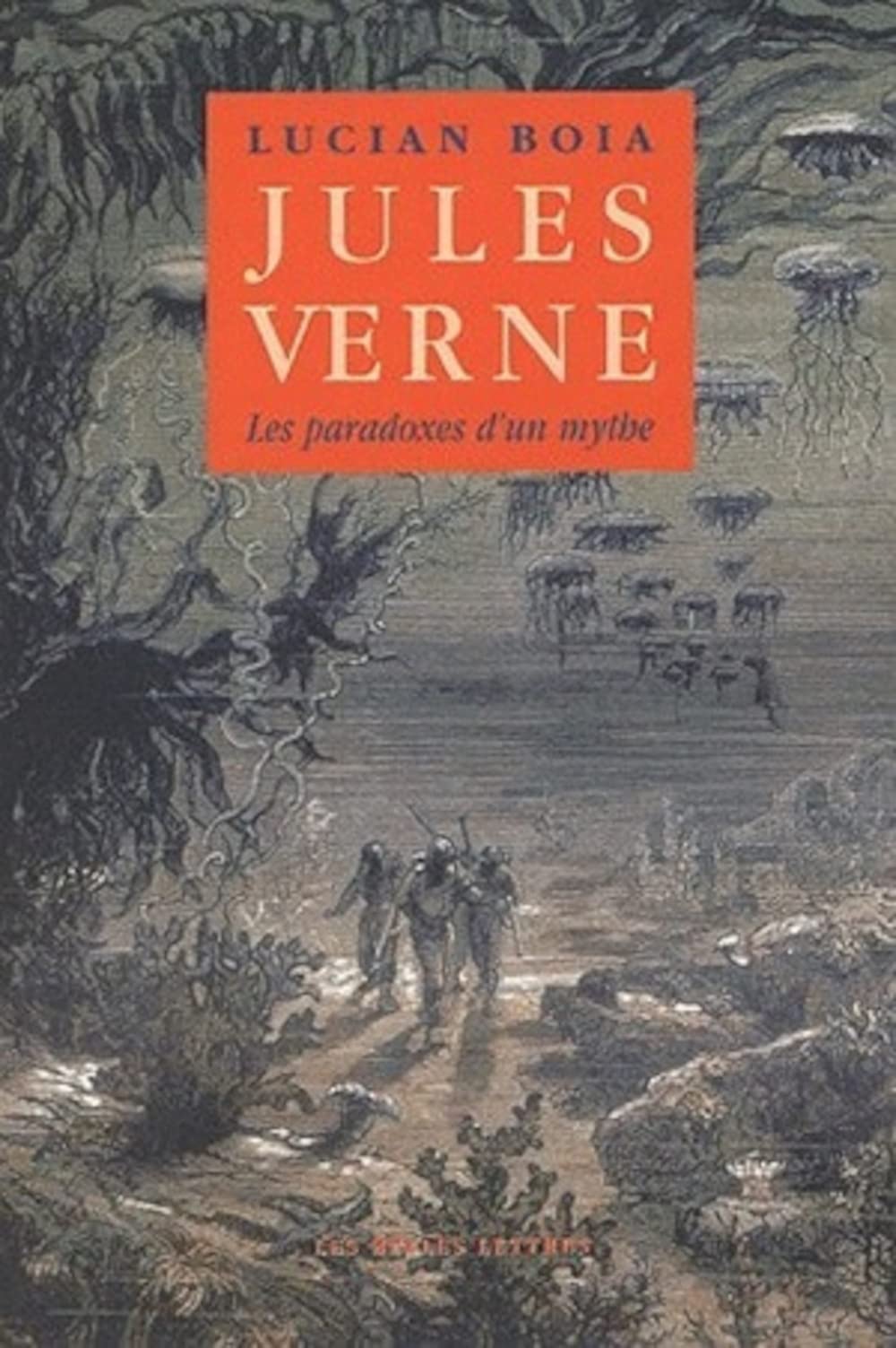Jules Verne: Les Paradoxes d'Un Mythe (Romans, Essais, Poesie, Documents)