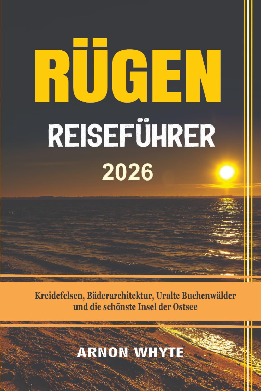 RÜGEN REISEFÜHRER 2026: Kreidefelsen, Bäderarchitektur, Uralte Buchenwälder und die schönste Insel der Ostsee