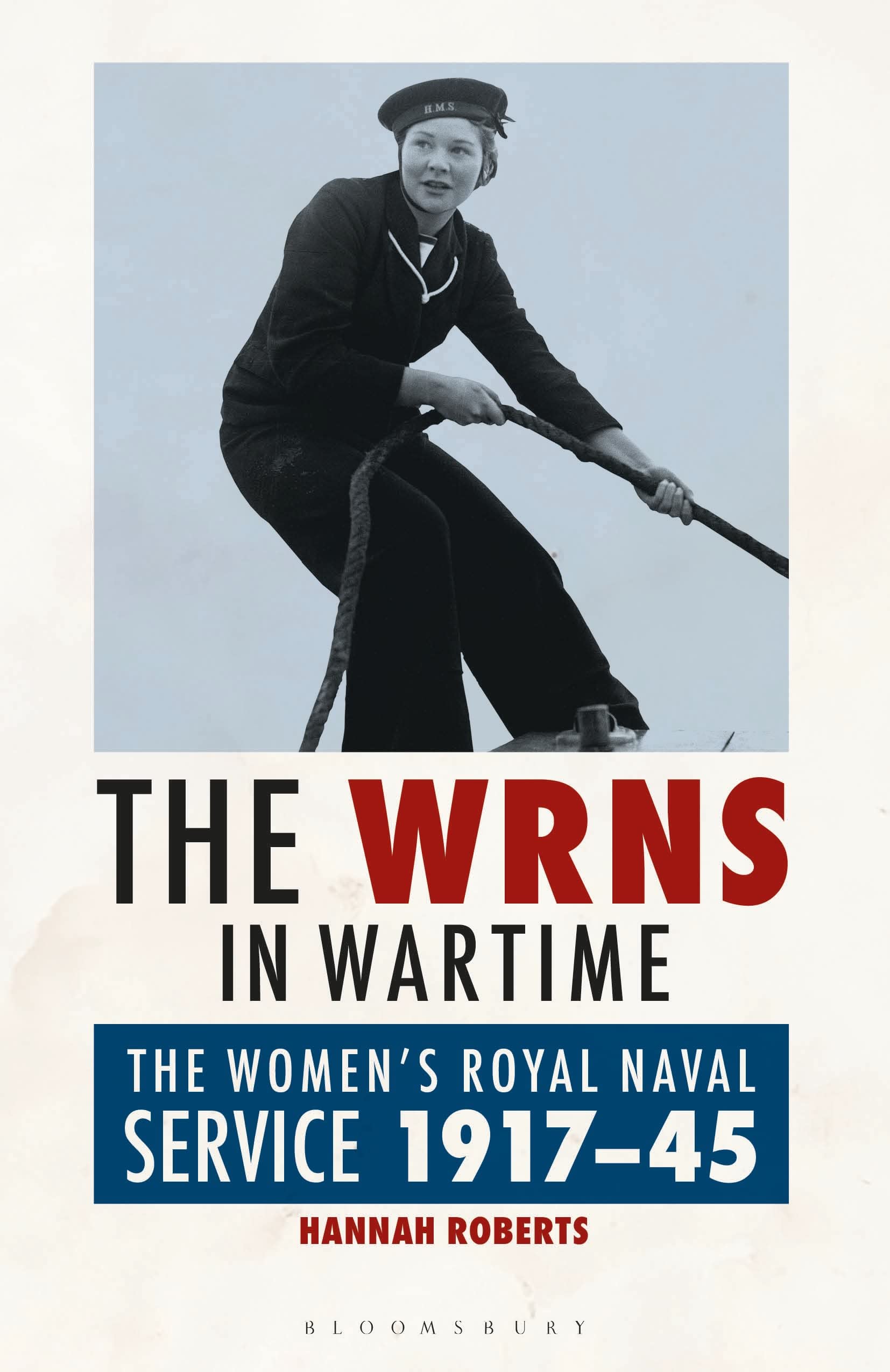 WRNS in Wartime, The: The Women's Royal Naval Service 1917-1945