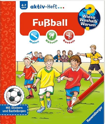 Wieso? Weshalb? Warum? aktiv-Heft: Fußball: Malen, Rätseln, Basteln. Mit Stickern und Bastelbogen