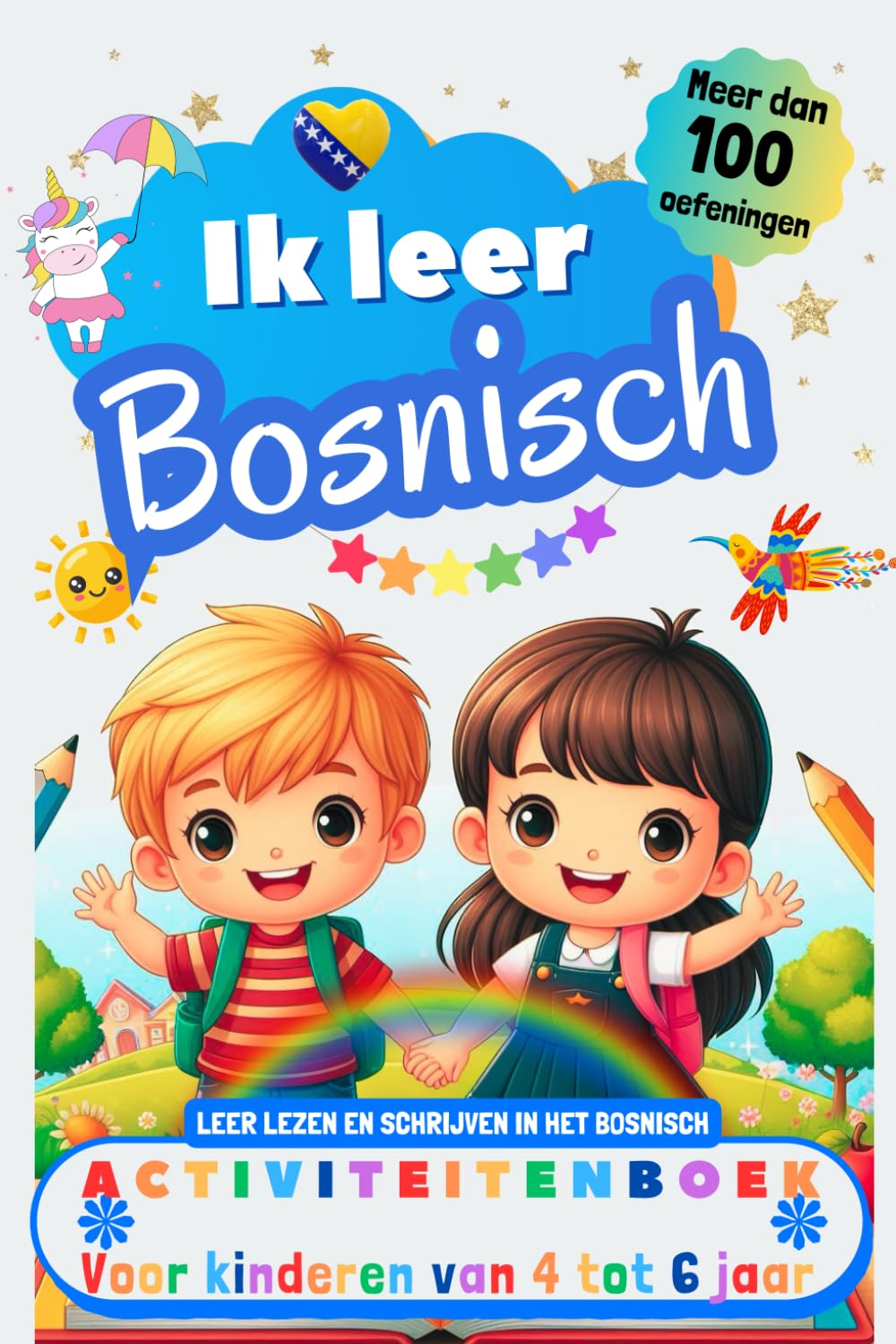 Ik leer Bosnisch : activiteitenboek voor kinderen van 4-5-6 jaar: Meer dan 100 oefeningen, leer lezen en schrijven in het Bosnisch