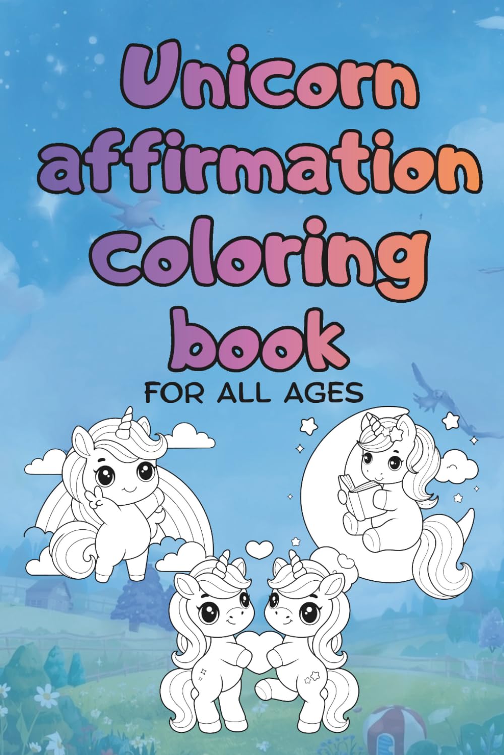 Unicorn Affirmation Coloring Book: For All Ages, Bold and Easy, Simple and Big Designs for Relaxation Featuring Magical Unicorns with qoutes