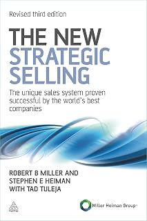 The New Strategic Selling: The Unique Sales System Proven Successful by the World's Best Companies