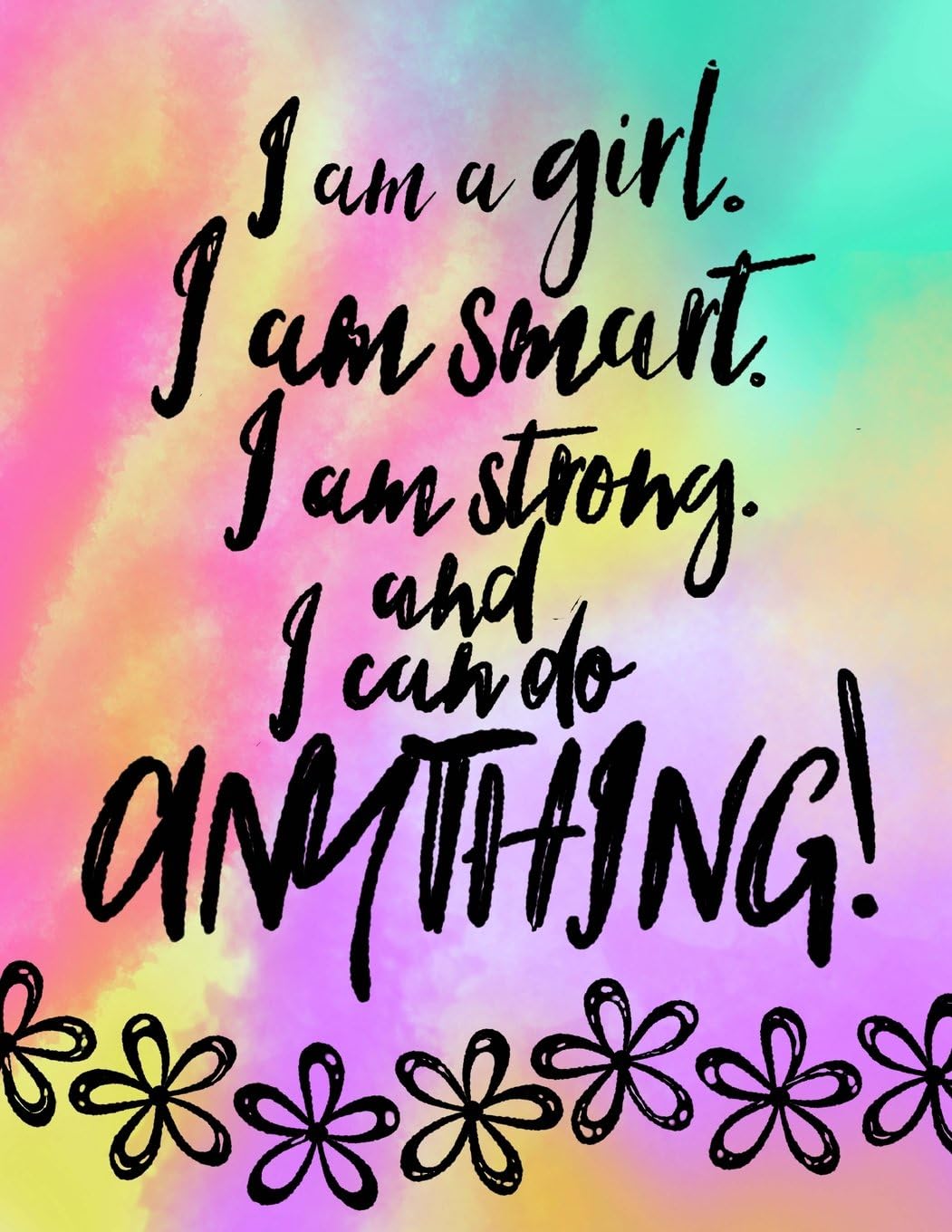 I Am A Girl, I Am Smart. I Am Strong And I Can Do Anything; Gift For Tweens: Cute Rainbow 8.5x11" Inspirational Quote Notebook/Journal For Girls/Tweens; Ruled Book For Writing/Journaling