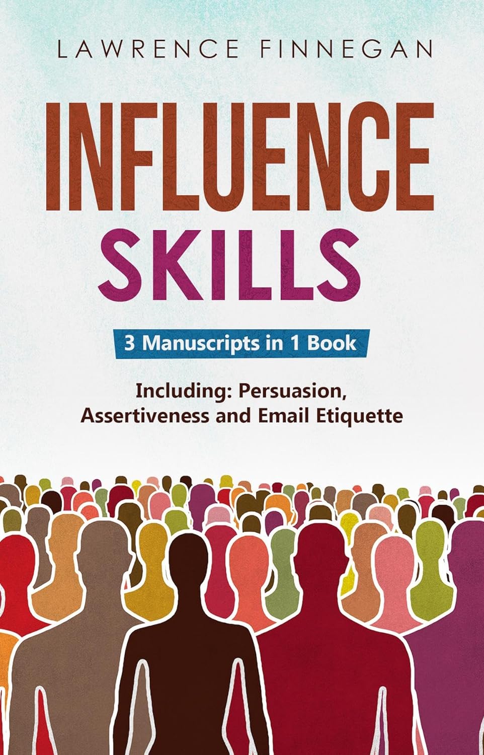 Influence Skills 3in1 Guide to Master Influential Leadership