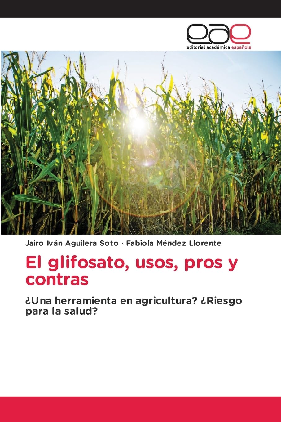 El glifosato, usos, pros y contras: ¿Una herramienta en agricultura? ¿Riesgo para la salud?