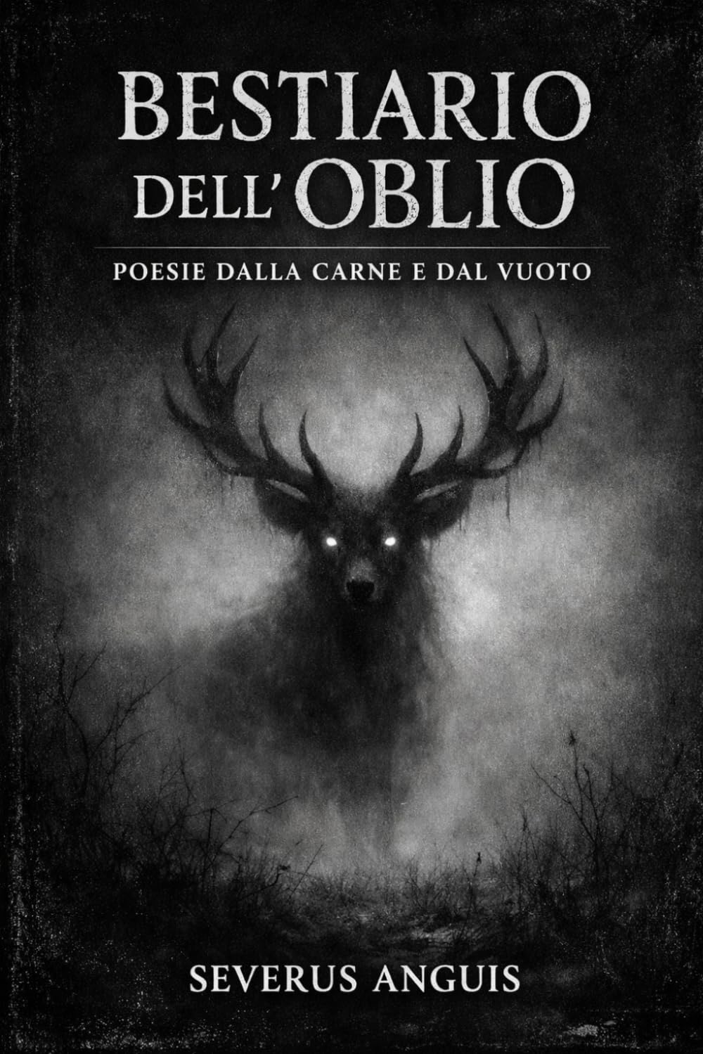 BESTIARIO DELL’OBLIO: poesie dalla carne e dal vuoto