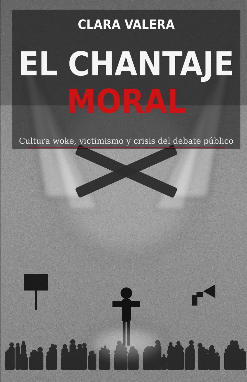 El chantaje moral: Cultura woke, victimismo y crisis del debate público