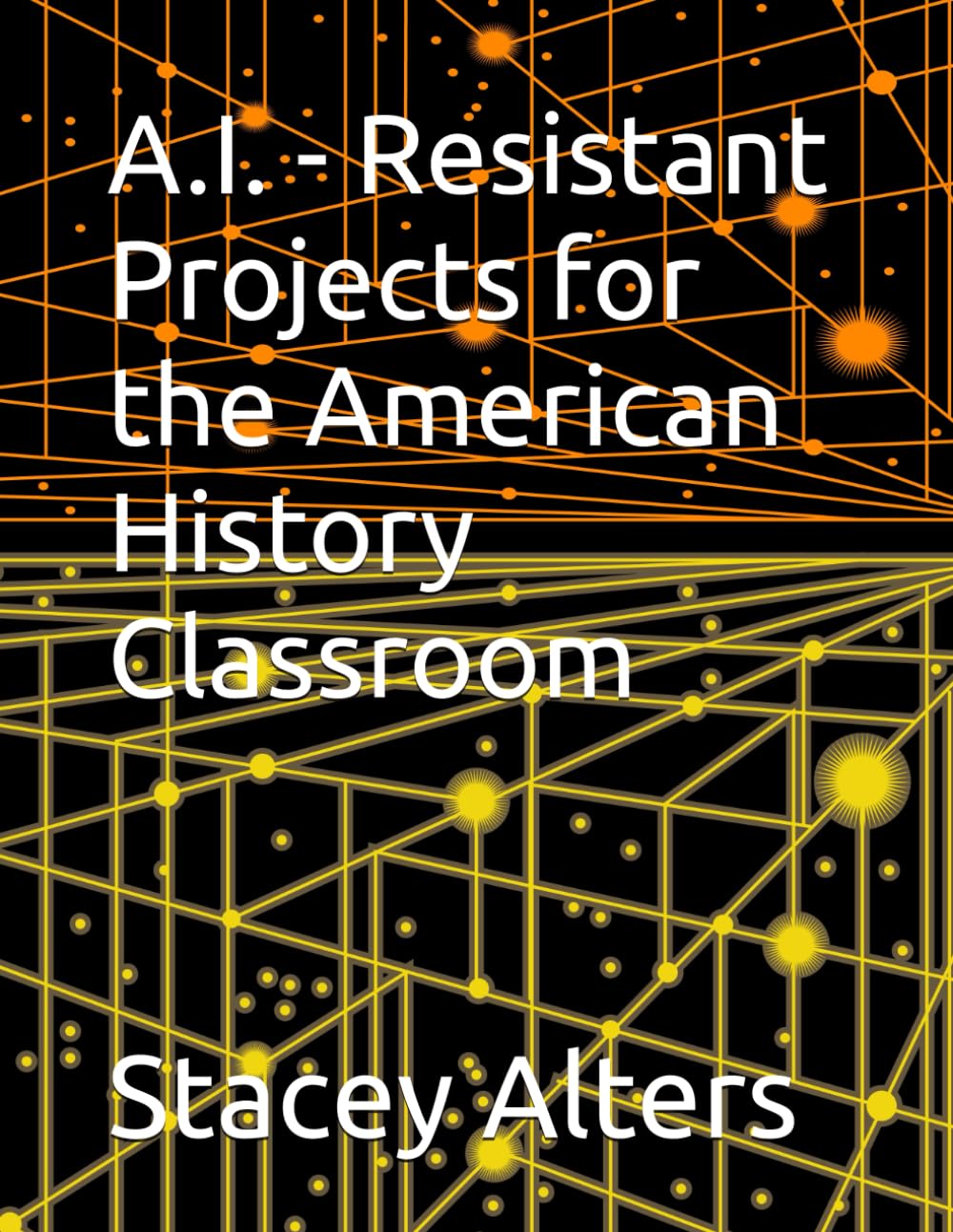 A.I. - Resistant Projects for the American History Classroom