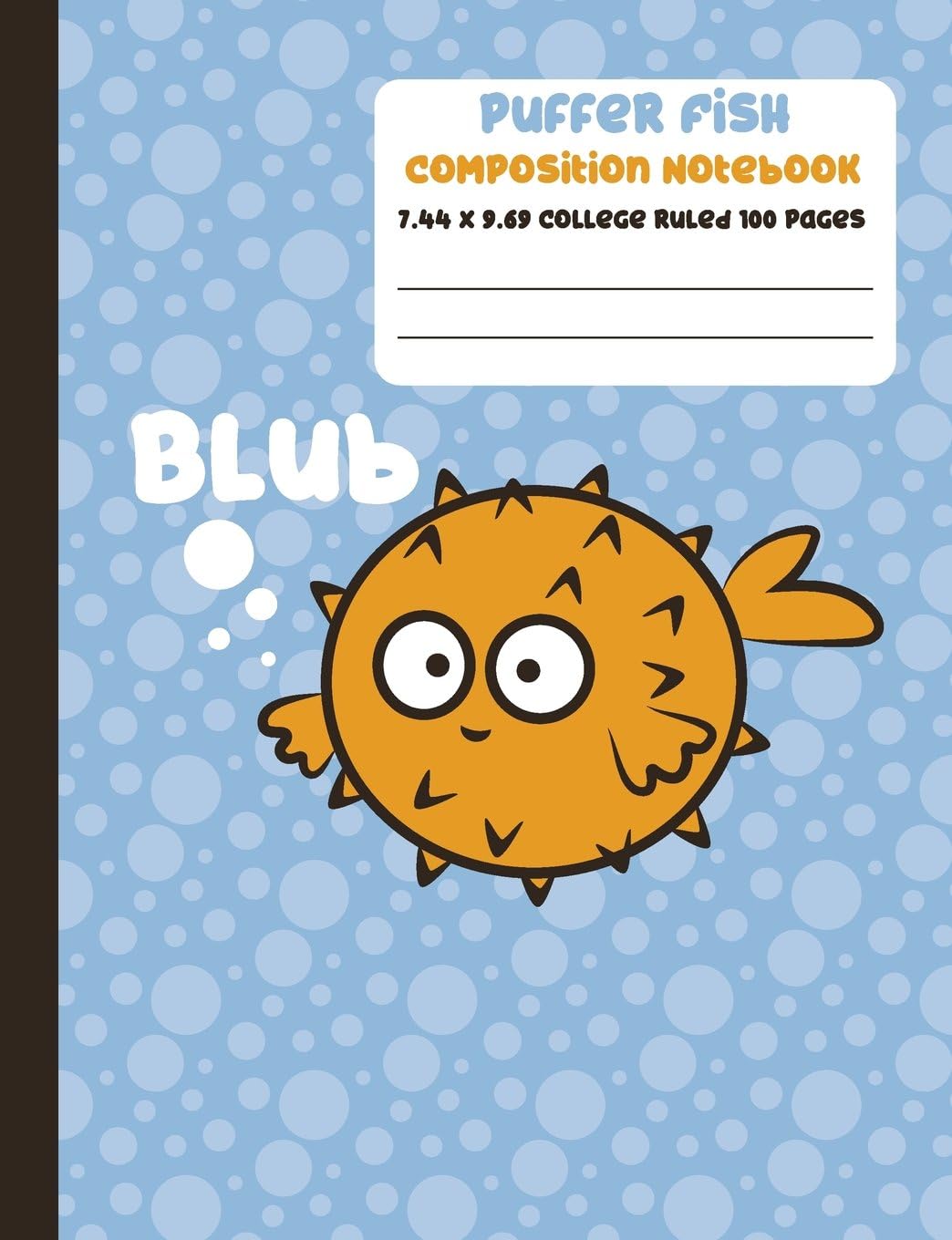 Puffer Fish Composition Notebook: 7.44 x 9.69 College Rules 100 Pages : School Writing Journal (Cute School Supplies)