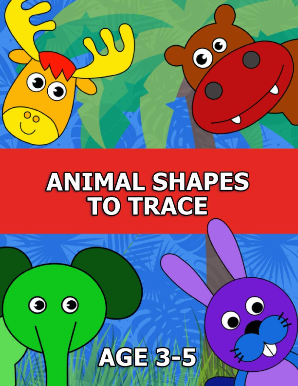 Animal Shapes to Trace Age 3-5: Traceable Pictures for Preschoolers Activity Book (Station Activity Books)