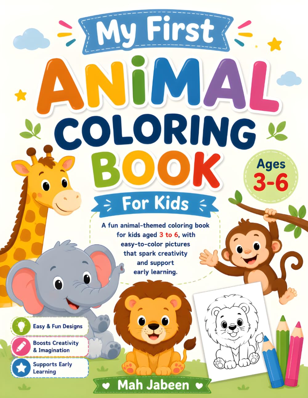 My First Animal Coloring Book For Kids Aged 3–6: A Fun Coloring Book with Cute Animal Illustrations for Toddlers and Kids Ages 3–6