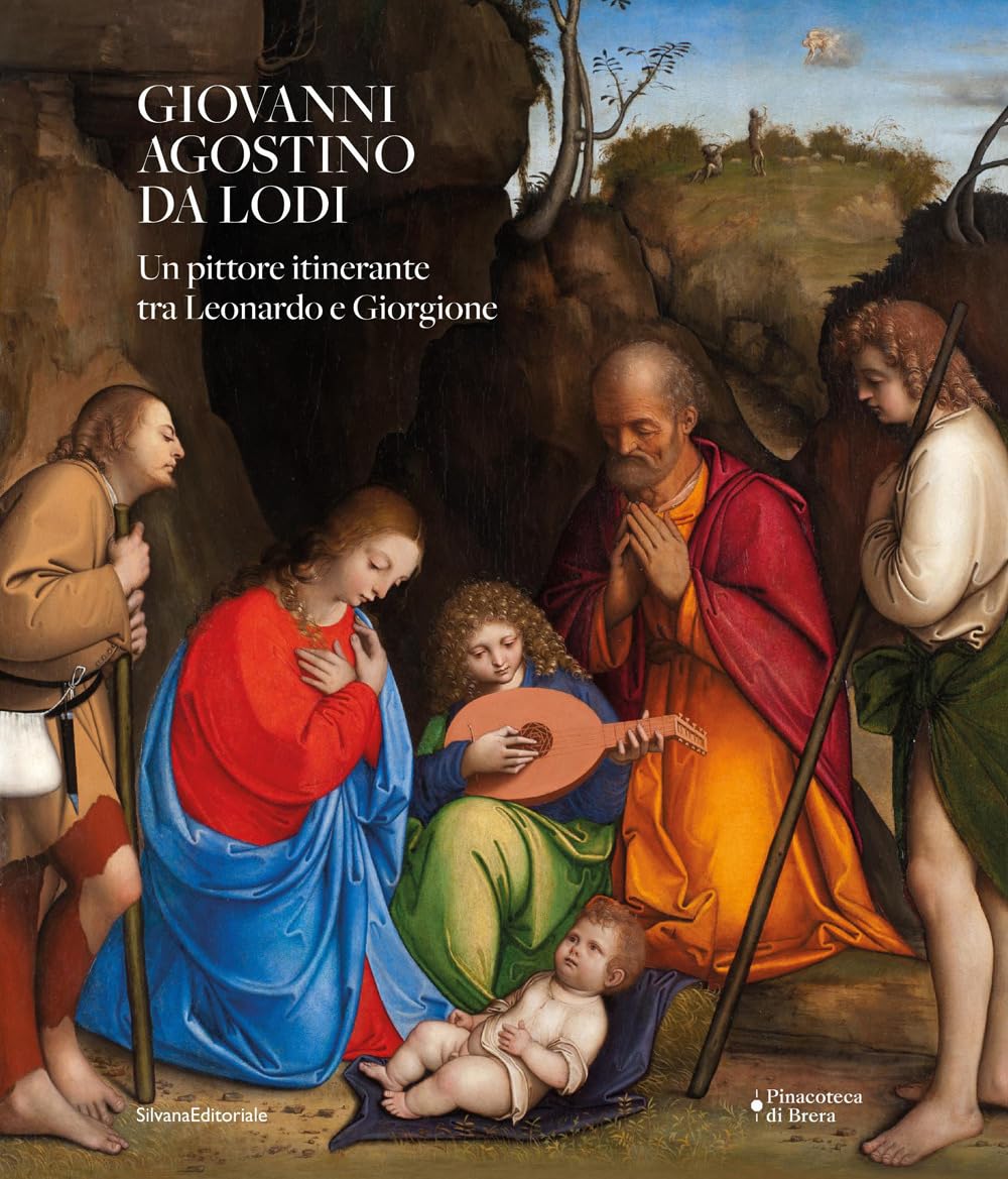 Giovanni Agostino da Lodi. Un pittore itinerante tra Leonardo e Giorgione (Arte)