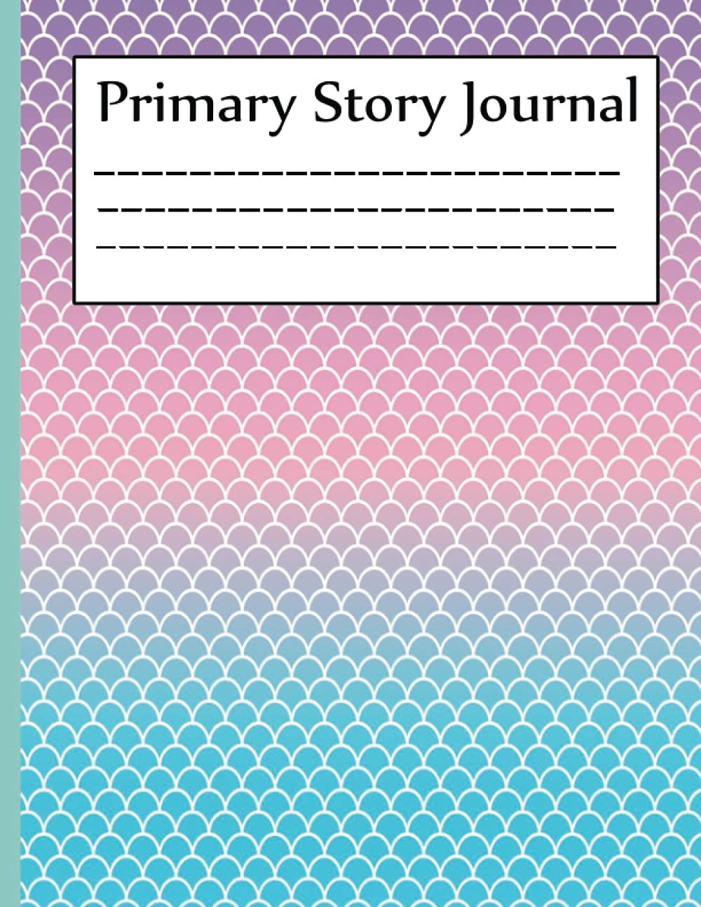 Mermaid Scales Primary Story Journal: Primary Composition Notebook, Children's Primary Journal Composition Notebooks, Write and Draw Journal for Kids ,Large 8.5 x 11 inches 120 Pages