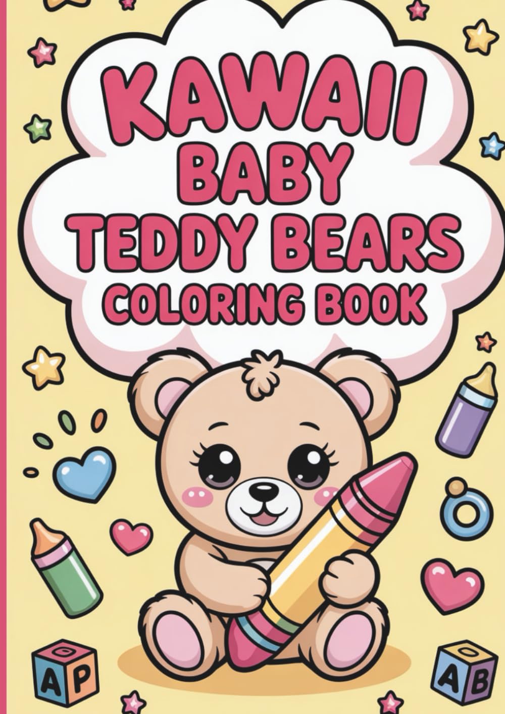 Kawaii Baby Teddy Bears Coloring Book: Adorable Big-Line Baby Bear Pages for Toddlers and Preschoolers
