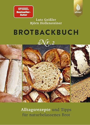 Brotbackbuch Nr. 2: Spiegel-Bestseller-Autor. Alltagsrezepte und Tipps für naturbelassenes Brot