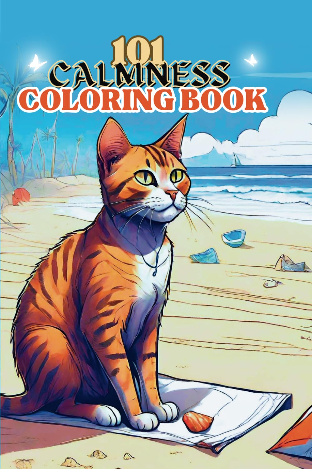 101 CALMNESS COLORING BOOK: Discover 'Your Passport to Inner Peace,' a 6x9 portable coloring book