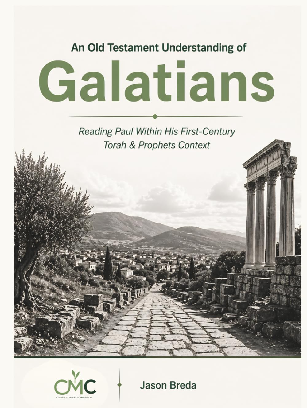 An Old Testament Understanding of Galatians: Reading Paul Within His First-Century Torah & Prophets Context